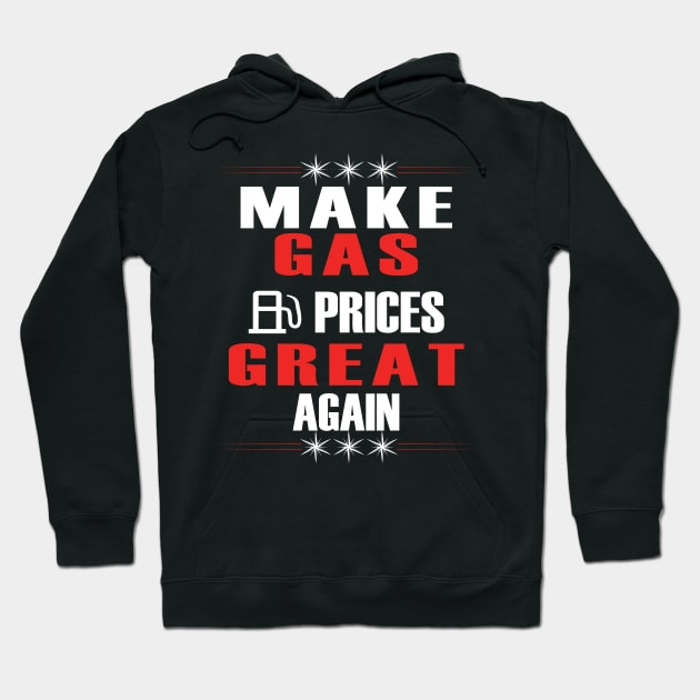 Make Gas Prices Great Again Funny Trump Supporters Vintage Hoodie by Just Be Cool Today